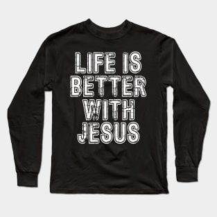 Life Is Better With Jesus Long Sleeve T-Shirt